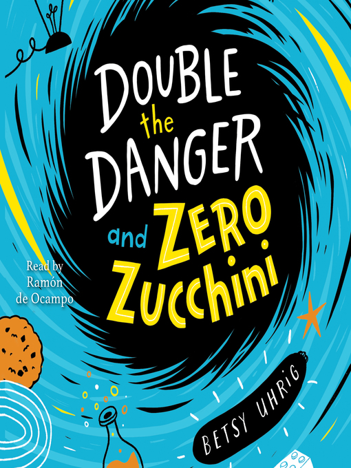 Title details for Double the Danger and Zero Zucchini by Betsy Uhrig - Wait list